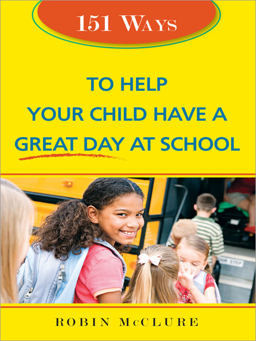 Title details for 151 Ways to Help Your Child Have a Great Day at School by Robin McClure - Available